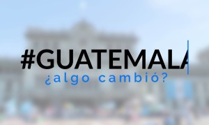 Guatemala, ¿Algo cambio?