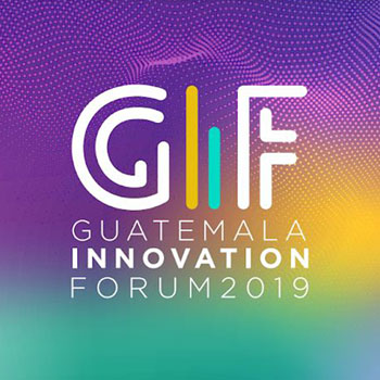 Guatemala Innovation Forum 2019, foro gratuito de innovación en la era de la economía digital 2