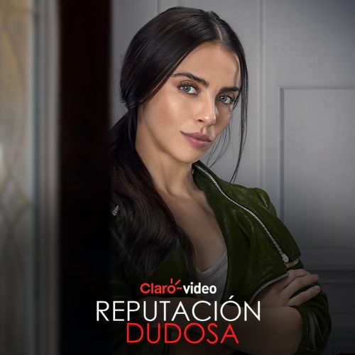 Reputación Dudosa serie de Claro video
