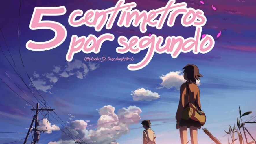 Estreno en Guatemala de la pel&iacute;cula 5 Cent&iacute;metros por Segundo | Enero 2023