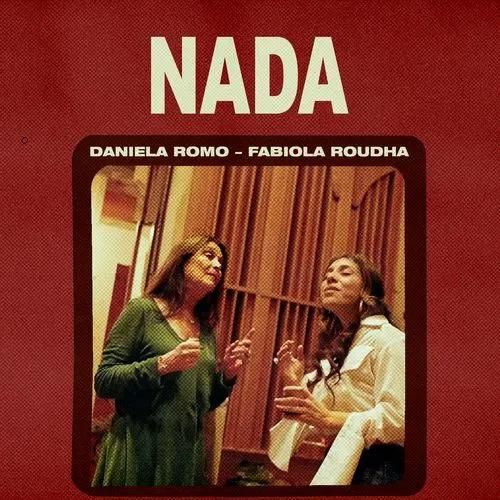 Nada, la canción de Fabiola Roudha y Daniela Romo