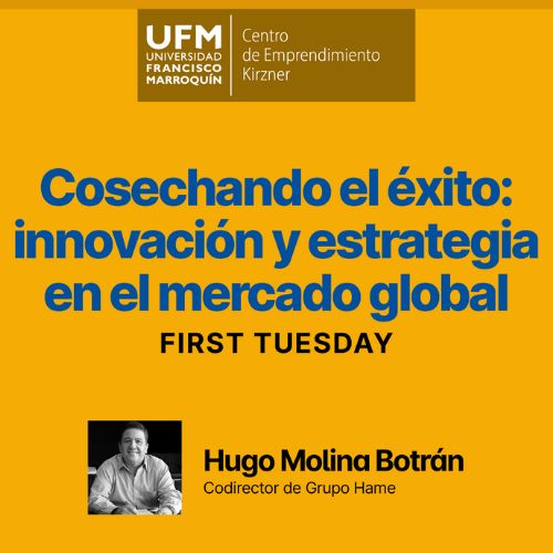 El UFM First Tuesday con Hugo Molina Botrán este 2024