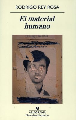 El material humano, Rodrigo Rey Rosa.